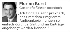 Florian Borst (Geschäftsführer econtech): „Ich finde es sehr praktisch, dass mit dem Programm Audioaufzeichnungen so einfach durchgeführt und an Einträge angehängt werden können.”