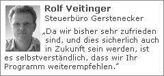 Rolf Veitinger (Steuerbüro Gerstenecker): „Da wir bisher sehr zufrieden sind, und dies sicherlich auch in Zukunft sein werden, ist es selbstverständlich, dass wir Ihr Programm weiterempfehlen.”